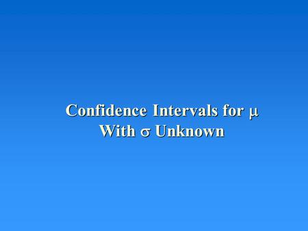 Confidence Intervals for  With  Unknown