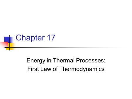 Energy in Thermal Processes: First Law of Thermodynamics