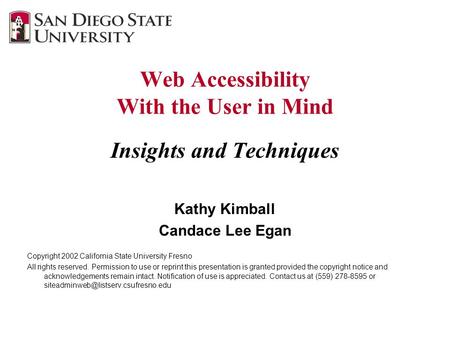 Web Accessibility With the User in Mind Insights and Techniques Kathy Kimball Candace Lee Egan Copyright 2002 California State University Fresno All rights.