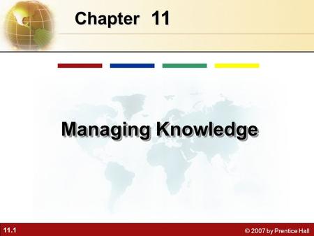 Chapter 11 Managing Knowledge.