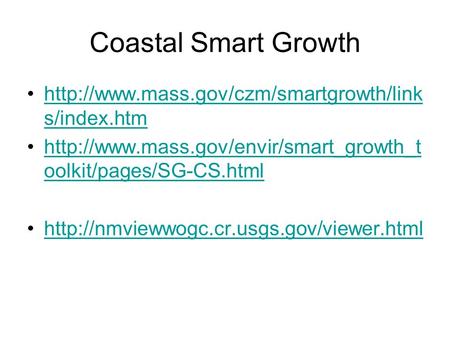 Coastal Smart Growth  s/index.htmhttp://www.mass.gov/czm/smartgrowth/link s/index.htm