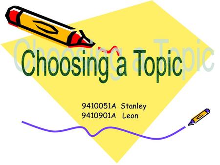 9410051A Stanley 9410051A Stanley 9410901A Leon. How to choose a topic Probably no single step is as important to the whole process of writing a reach.