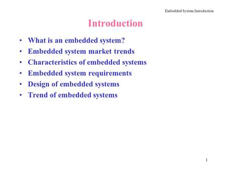 Embedded System:Introduction 1 Introduction What is an embedded system? Embedded system market trends Characteristics of embedded systems Embedded system.