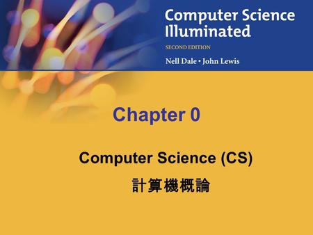 Chapter 0 Computer Science (CS) 計算機概論. 1-2 25 General Goals To give you a solid, broad understanding of how a computing system works To develop an appreciation.