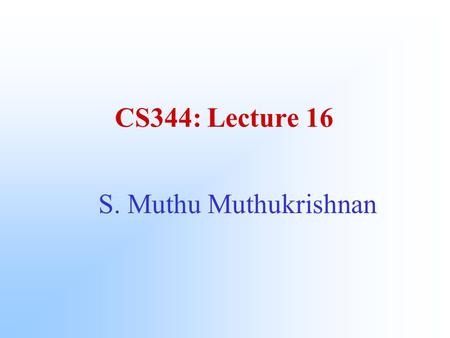 CS344: Lecture 16 S. Muthu Muthukrishnan. Graph Navigation BFS: DFS: DFS numbering by start time or finish time. –tree, back, forward and cross edges.