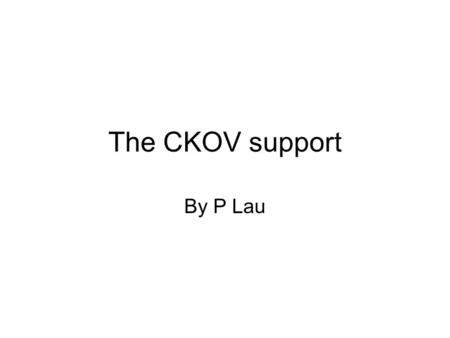 The CKOV support By P Lau. Hall space available to the Ckov & TOF 0 Beam line 3.