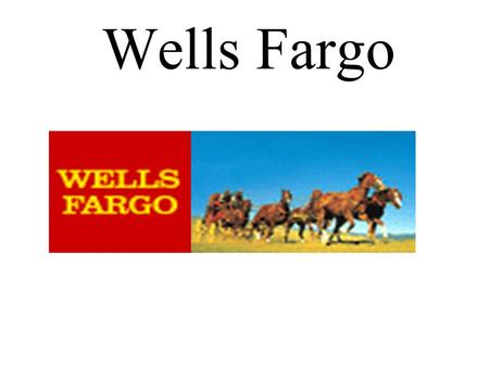 Wells Fargo. Wells Fargo Bank Henry Wells born December 12, 1805.