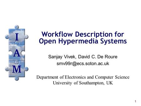 1 Workflow Description for Open Hypermedia Systems Sanjay Vivek, David C. De Roure Department of Electronics and Computer Science.