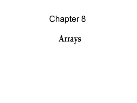 Chapter 8. 2 Objectives You should be able to describe: One-Dimensional Arrays Array Initialization Arrays as Arguments Two-Dimensional Arrays Common.