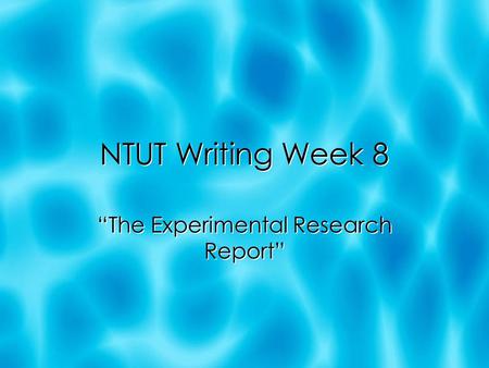 NTUT Writing Week 8 “The Experimental Research Report”