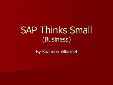 SAP Thinks Small (Business) By Shannon Villarroel.