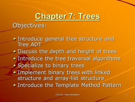Chapter 7: Trees Objectives: