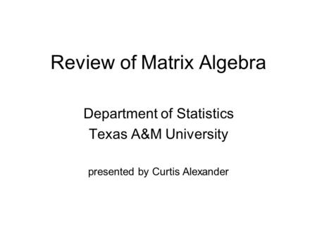Review of Matrix Algebra