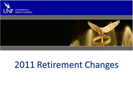 2011 Retirement Changes. Senate Bill 2100 Changes to FRS: Florida Retirement SystemChanges to FRS: Florida Retirement System Changes to ORP: Optional.