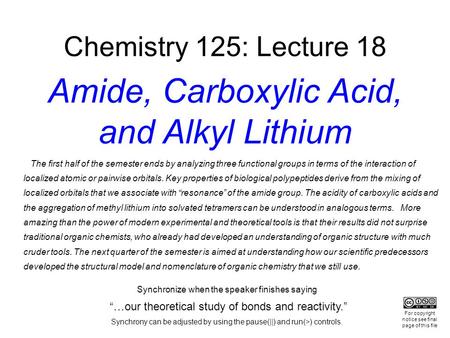 Chemistry 125: Lecture 18 Amide, Carboxylic Acid, and Alkyl Lithium The first half of the semester ends by analyzing three functional groups in terms of.