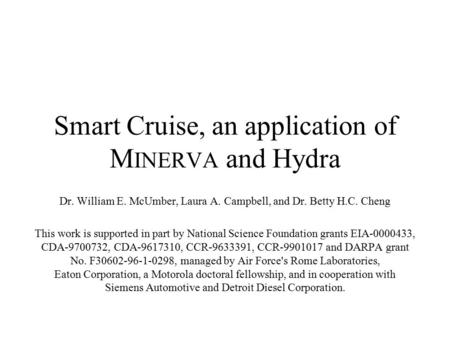 Smart Cruise, an application of M INERVA and Hydra Dr. William E. McUmber, Laura A. Campbell, and Dr. Betty H.C. Cheng This work is supported in part by.