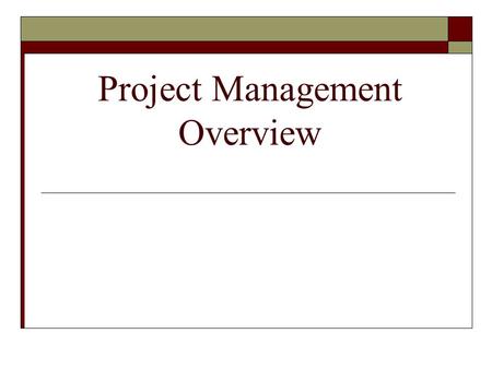 Project Management Overview. Project Management Definition  Project PMT - A project is new unique work that will require the rigor of project management.