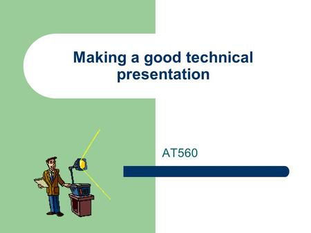 Making a good technical presentation