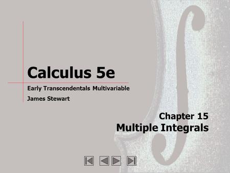 Chapter 15 Multiple Integrals Calculus 5e Early Transcendentals Multivariable James Stewart.