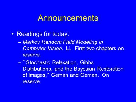Announcements Readings for today: