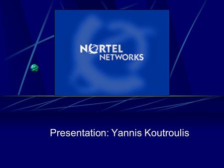 Presentation: Yannis Koutroulis. Vision: Leading the world to unified networks through supply chain excellence Mission: To enable customer success through.
