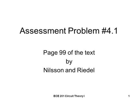 ECE 201 Circuit Theory I1 Assessment Problem #4.1 Page 99 of the text by Nilsson and Riedel.