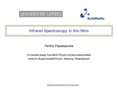 Periklis Papadopoulos Universität Leipzig, Fakultät für Physik und Geowissenschaften Institut für Experimentelle Physik.