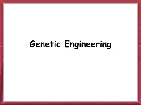 Genetic Engineering. Tools for Manipulating & Studying DNA  Restriction enzymes  Used to cut DNA where needed  PCR  Used to make multiple copies of.