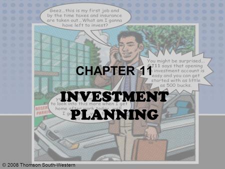 © 2008 Thomson South-Western CHAPTER 11 INVESTMENT PLANNING.