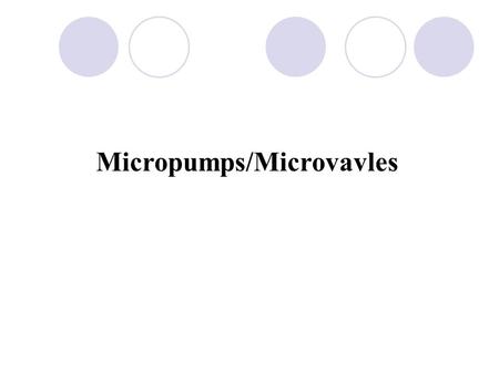 Micropumps/Microvavles. Outline Different types of micropumps  Mechanic pump Membrane pump Diffuser pump  Non-Mechanic pump Bubble pump Electrohydrodynamic.