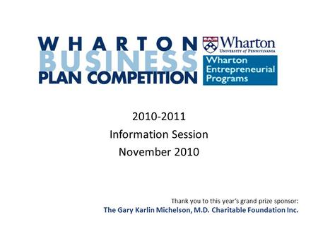 2010-2011 Information Session November 2010 Thank you to this year’s grand prize sponsor: The Gary Karlin Michelson, M.D. Charitable Foundation Inc.