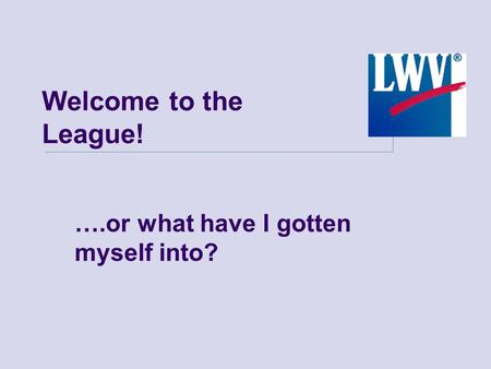 Welcome to the League! ….or what have I gotten myself into?