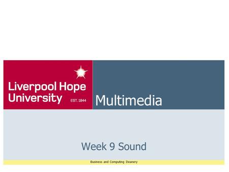 Business and Computing Deanery Multimedia Week 9 Sound.