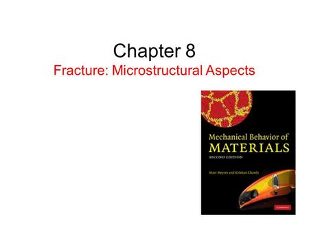 Chapter 8 Fracture: Microstructural Aspects. Different Fracture Modes.