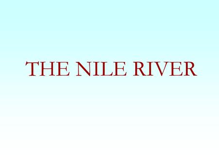 THE NILE RIVER. The Nile is a river in Africa. It is the longest river on Earth (about 6,650 km or 4,132 miles), its source lies in the heart of Africa,