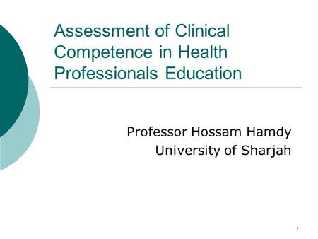 Assessment of Clinical Competence in Health Professionals Education