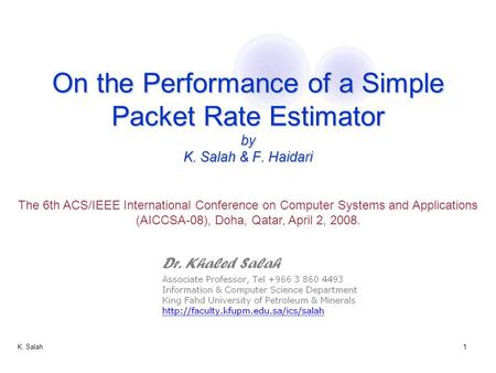 K. Salah1 On the Performance of a Simple Packet Rate Estimator by K. Salah & F. Haidari The 6th ACS/IEEE International Conference on Computer Systems and.
