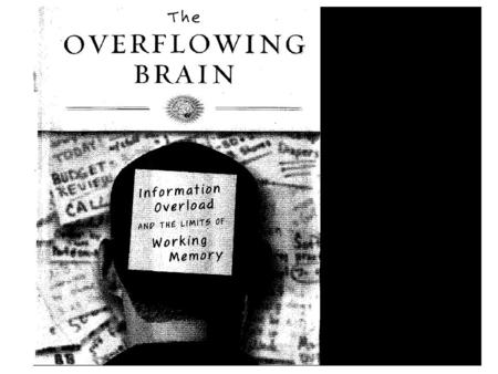 Goal of book To understand why our brains have limited capacity for processing information What effect it has on our everyday lives How we can stretch.