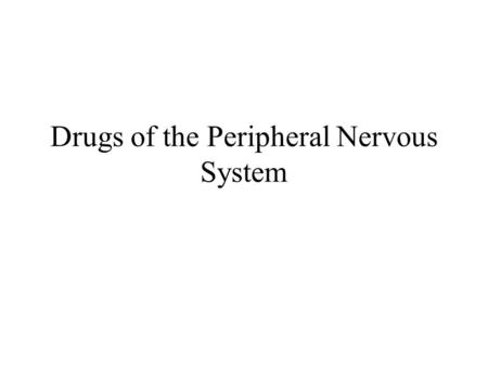 Drugs of the Peripheral Nervous System