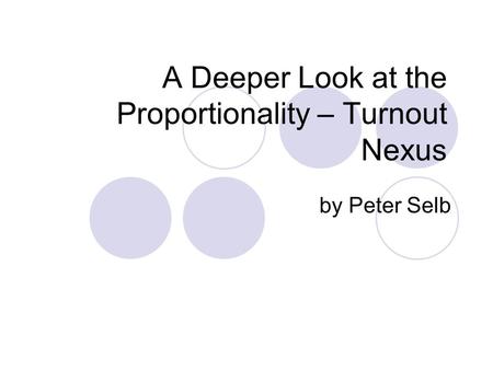 A Deeper Look at the Proportionality – Turnout Nexus by Peter Selb.