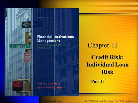 Credit Risk: Individual Loan Risk Chapter 11 © 2008 The McGraw-Hill Companies, Inc., All Rights Reserved. McGraw-Hill/Irwin Part C.