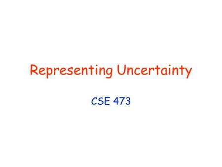 Representing Uncertainty CSE 473. © Daniel S. Weld 2 Many Techniques Developed Fuzzy Logic Certainty Factors Non-monotonic logic Probability Only one.