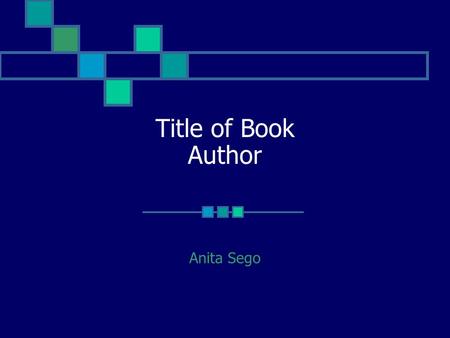 Title of Book Author Anita Sego. Information About Book When was it written? Who published it? What other books has the author written?