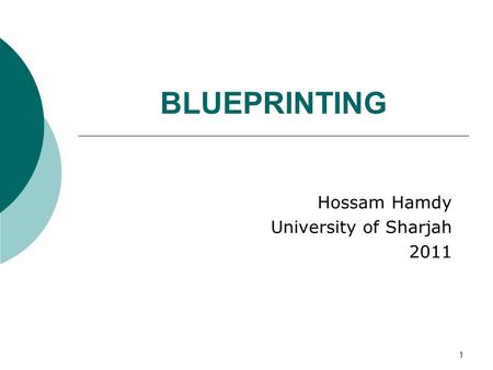 1 BLUEPRINTING Hossam Hamdy University of Sharjah 2011.