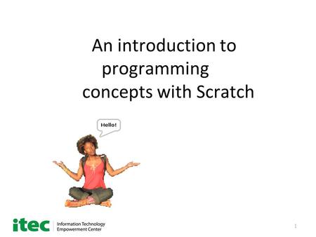 1 An introduction to programming concepts with Scratch.