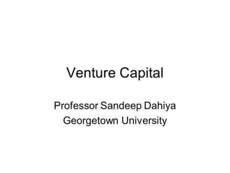 Venture Capital Professor Sandeep Dahiya Georgetown University.