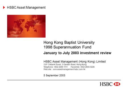 HSBC Asset Management 5 September 2003 HSBC Asset Management (Hong Kong) Limited 15/F Citibank Tower, 3 Garden Road, Hong Kong Telephone: +852 2284 1111.