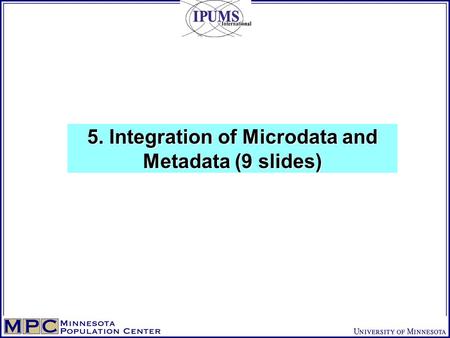 5. Integration of Microdata and Metadata (9 slides)