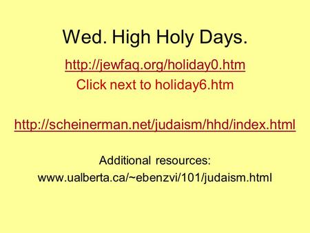 Wed. High Holy Days.  Click next to holiday6.htm  Additional resources: