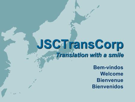 JSCTransCorp Translation with a smile Bem-vindos Welcome Bienvenue Bienvenidos.